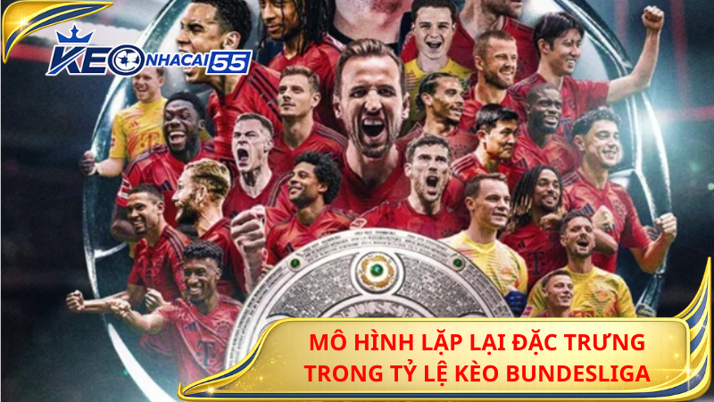 Tỷ Lệ Kèo Bundesliga – Triết Lý Bóng Đá Đức Và Cách Khai Thác Kèo Theo Phong Cách HLV 2 Mo Hinh Lap Lai Dac Trung Trong Ty Le Keo Bundesliga