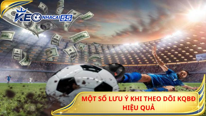 Một Số Lưu Ý Khi Theo Dõi KQBĐ Hiệu Quả