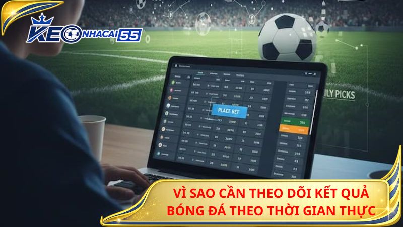 Vì Sao Cần Theo Dõi Kết Quả Bóng Đá Theo Thời Gian Thực