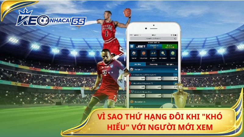 Vì Sao Thứ Hạng Đôi Khi "Khó Hiểu" Với Người Mới Xem